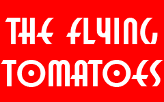 Click Here to go to The Flying Tomatoes web page.